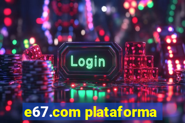 e67.com plataforma